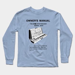 Don't forget to TURN ON THE SYNTHESIZER! Long Sleeve T-Shirt